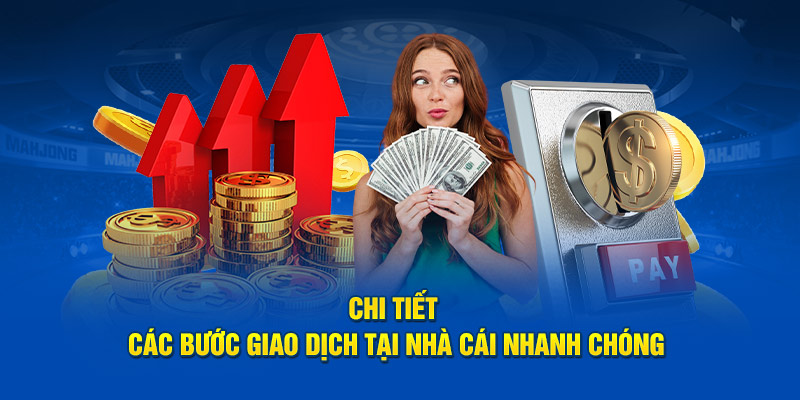 Chi tiết các bước giao dịch tại nhà cái nhanh chóng