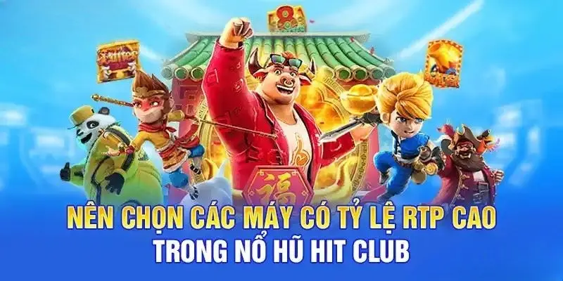 Chọn máy có RTP cao khi chơi hit club nổ hũ tại Kubet77