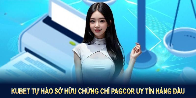 Kubet77 tự hào sở hữu chứng chỉ PAGCOR uy tín hàng đầu